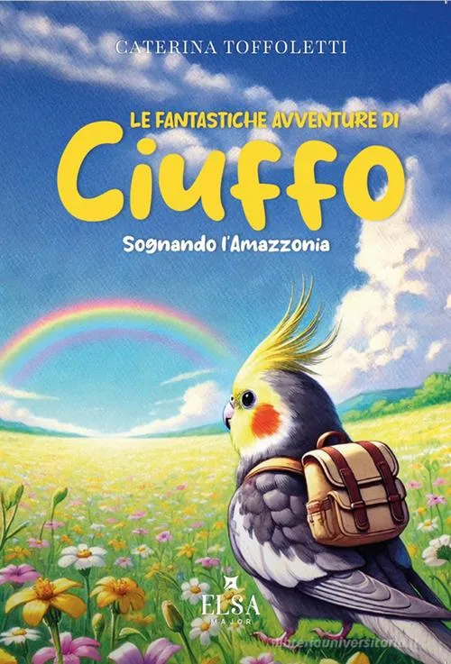 LIBRO "LE FANTASTICHE AVVENTURE DI CIUFFO - SOGNANDO L'AMAZZONIA"
